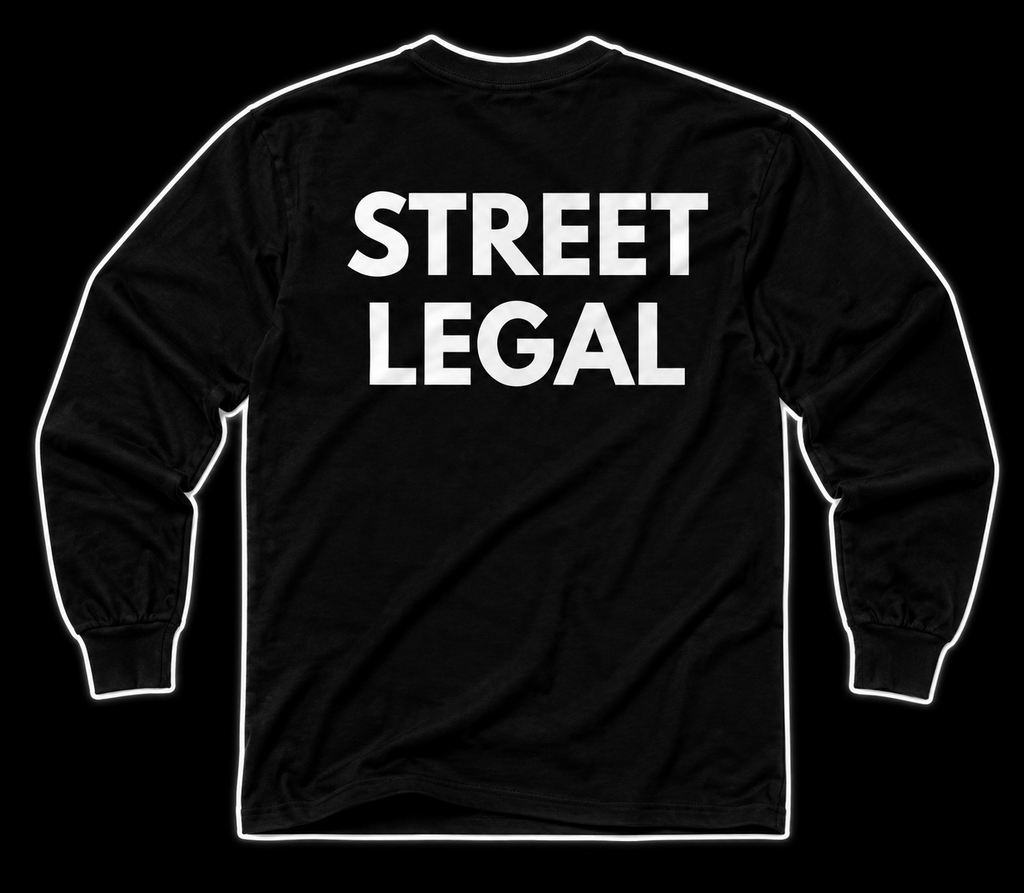 "STREET LEGAL" Long Sleeve